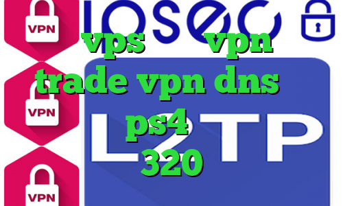 ترید vps خرید vpn حجمی trade vpn dns رفع تحریم برای ps4 تیک تاک ترافیک 320