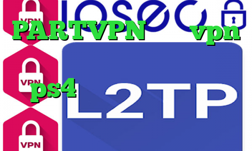 PARTVPN خرید vpn تست رایگان لیست پروکسی برای ps4 تیک تاک پ آنتی فیلتر سایفون اندروید