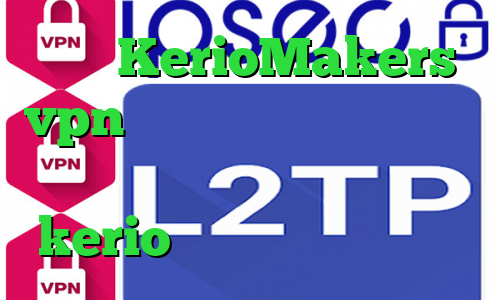 سایت KerioMakers vpn سرور مجازی ترید فیلترشکن گوگل کروم اندروید خرید kerio ارزان کاهش زمان پینگ