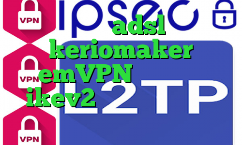 نصب کانکشن adsl دانلود keriomaker emVPN خرید اکانت ikev2 انتی فیلتر رایگان برای اندروید