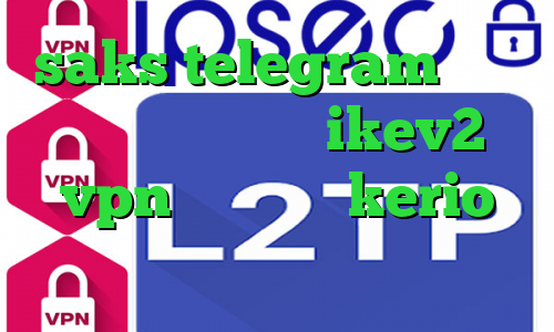 saks telegram واکنش به تیک تاک خرید ikev2 vpn خرید شارژ kerio دانلود کانکشن گیگا پروکسی