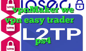 vpnMaker we vpn easy trader تیک تاک احمد ذوقی کاهش پینگ وارزون ps4