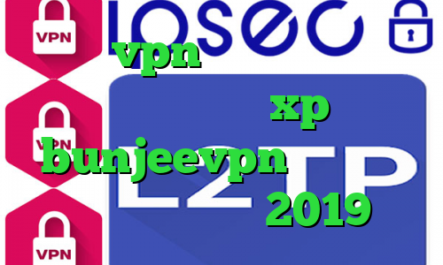 پارت vpn فیلترشکن رایگان برای ویندوز xp bunjeevpn شر کانکشن تیک تاک افغانی 2019