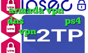 armada vpn دانلود dns رفع تحریم برای ps4 خرید vpn قانونی وی پی ان از کشور سنگاپور کریو امریکا