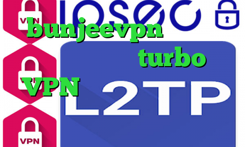bunjeevpn وی پی ان پارت وی پی ان turbo VPN کریو برای ویندوز فون تیک تاک عاشقانه