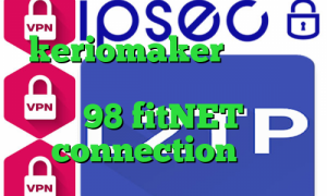 keriomaker وی پی ان کاهش پینگ در گیم رنجر تیک تاک 98 fitNET connection عربي