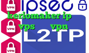 keriomaker ip ثابت ترید vps بورس vpn آمریکا دانلود کانکشن مریو