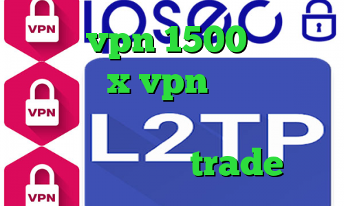 خرید vpn 1500 دانلود اپلیکیشن x vpn برای اندروید آنتی فیلتر پریمیوم آی پی کشور هند وی پی ان trade
