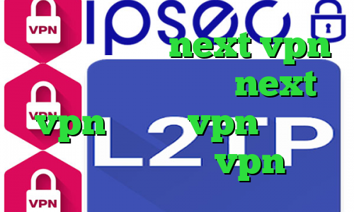 دانلود کانکشن next vpn دانلود کانکشن جدید next vpn کانکشن vpn آیا پی کشور عراق میکرvpn
