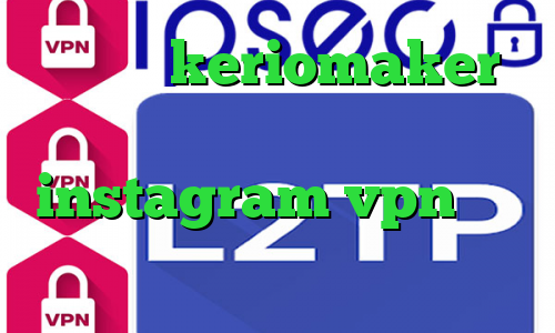 دانلود keriomaker خرید آی پی پارس آنلاین instagram vpn کاهش زمان پینگ کاهش پینگ بازی لول