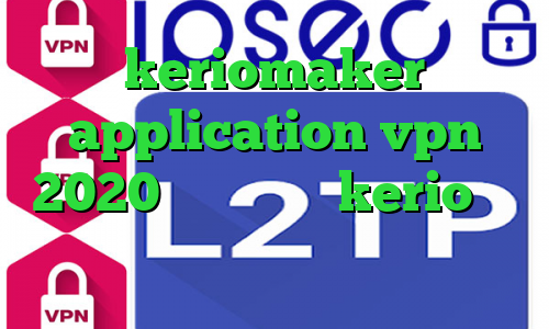 keriomaker application vpn 2020 خرید فیلتر kerio تیک تاک یعنی چه خرید آی پی نیوزلند