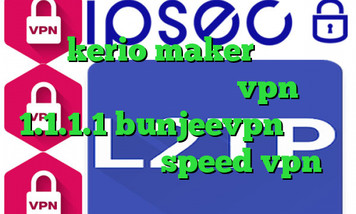 خرید kerio maker برای کاهش پینگ چه کنیم دانلود vpn 1.1.1.1 bunjeevpn دانلود کانکشن هوشمند speed vpn