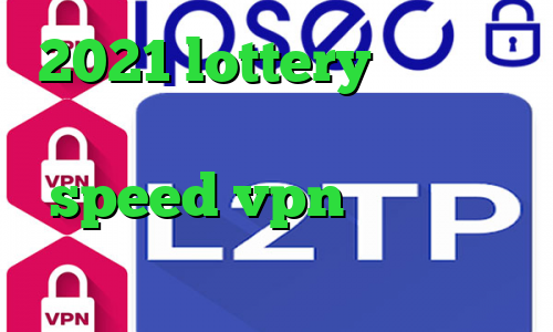 2021 lottery فیلتر شکن غیر قابل ردیابی دانلود کانکشن speed vpn خرید آی پی تایلند بهترین روش برای تلگرام