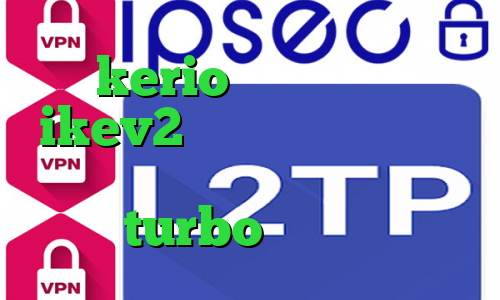 فروش kerio پرسرعت خرید سرویس ikev2 قیمت روز سهام عدالت دانلود کانکشن جدید کریو turbo وی پی ان