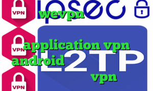 اکانت wevpn تغییر آی پی به کشور دیگر اندروید application vpn android تیک تاک رفیق دخترونه اپلیکیشن یکتا vpn