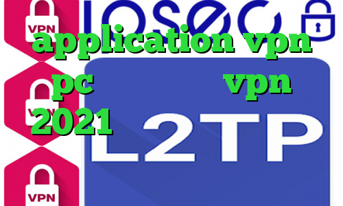 application vpn pc چگونگی خرید vpn 2021 کی هست دانلود کانکشن گذر انلاین کاهش پینگ گیم رنجر