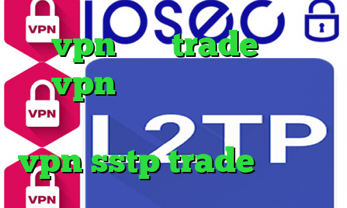 vpn برای trade خرید vpn با سرعت عالی بهترین فیلترشکن چیه ؟؟ کلیک کن اینجا خرید vpn sstp trade وی پی ان
