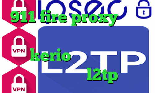 911 fire proxy دانلود کانکشن فیلترشکن قوی خرید آنلاین کریو kerio کاهش پینگ ایرانسل خرید اکانت l2tp
