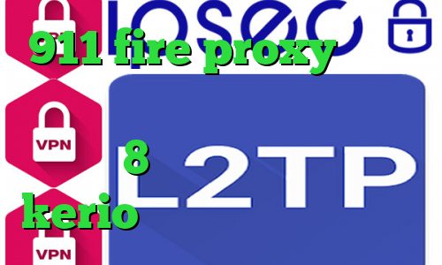 911 fire proxy دانلود فیلتر شکن ا برای کامپیوتر کانکشن ویندوز 8 خرید آنلاین فیلترشکن kerio حساسیت به تیک تاک ساعت