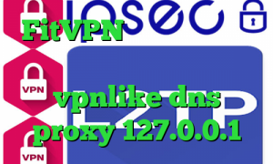 FitVPN عطر کانکشن فیلتر شکن ای پی ترکیه اپلیکیشن vpnlike dns proxy 127.0.0.1