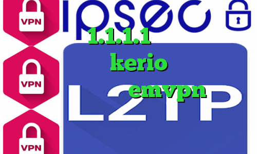 فیلترشکن 1.1.1.1 نسخه اندروید فارسروید فروش kerio پرسرعت کریو برای موبایل اکانت emvpn دسترسی به اینترانت از طریق اینترنت