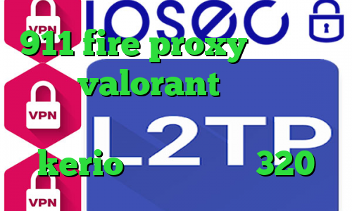 911 fire proxy کاهش پینگ بازی valorant وی پی ان از کشور باهاما خرید اکانت فیلتر شکن kerio تیک تاک باده 320