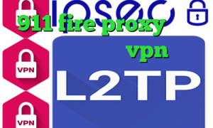 911 fire proxy آی پی کشور ایران خرید vpn امن دانلود کانکشن هوشمند برای اندروید کشف واکسن کرونا