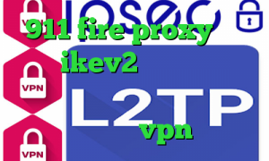 911 fire proxy خرید اکانت ikev2 برای ویندوز فون دانلود کانکشن هوشمند زرین کانکشن نت باران خرید vpn موبایل