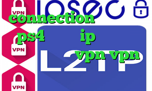 connection عربي پروکسی ps4 رایگان ip برای ترید کانکشن هوشمند vpn vpn میکرز