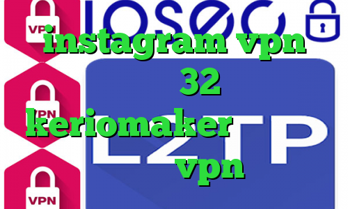 instagram vpn دانلود کانکشن 32 بیتی کریو keriomaker کاهش پینگ زولا ترکیه vpn بورس