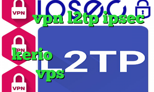 خرید vpn l2tp ipsec دانلود کانکشن فیلتر شکن kerio نصب کانکشن کریو ترید vps تیک تاک پارک